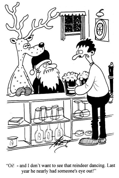 'Oi! - And I don't want to see that reindeer dancing. Last year he nearly had somebody's eye out!'