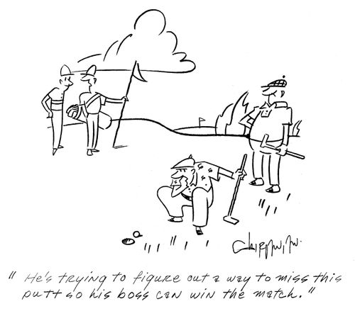 'He's trying to figure out a way to miss this putt so his boss can win the match.'