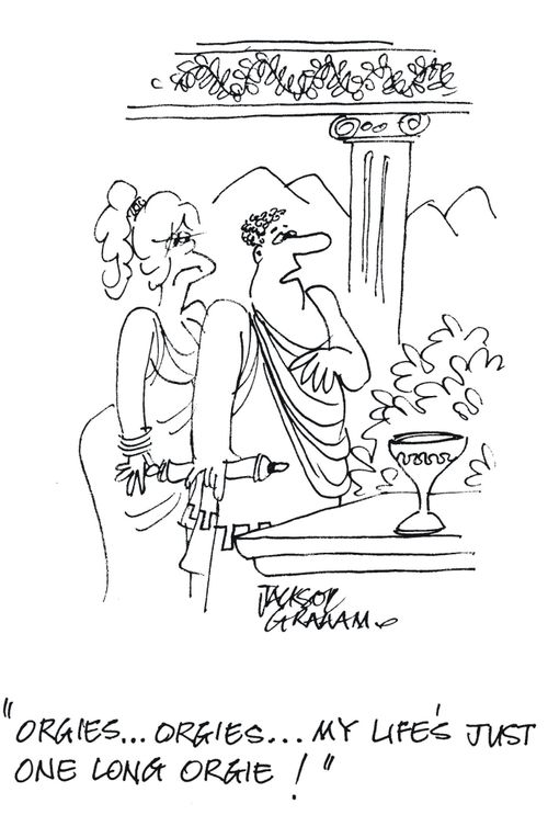 'Orgies...orgies...my life's just one long orgie !'