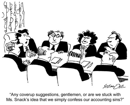'Any coverup ideas, gentlemen, or are we stuck with Ms. Snack's idea that we simply confess our accounting sins?'