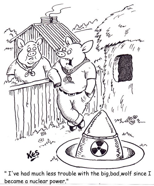 ' I've had much less trouble with the big,bad, wolf since I became a nuclear power.'