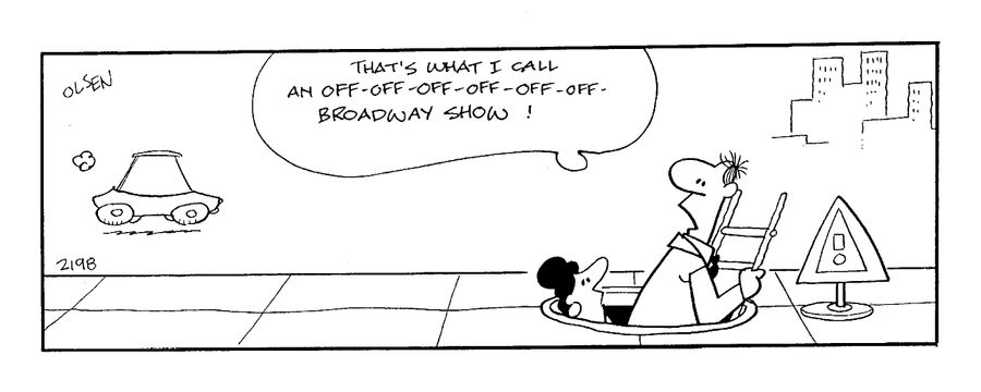 "That's what I call an off-off-off-off-off Broadway show!"