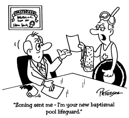 "Zoning sent me - I'm your new baptismal pool lifeguard."