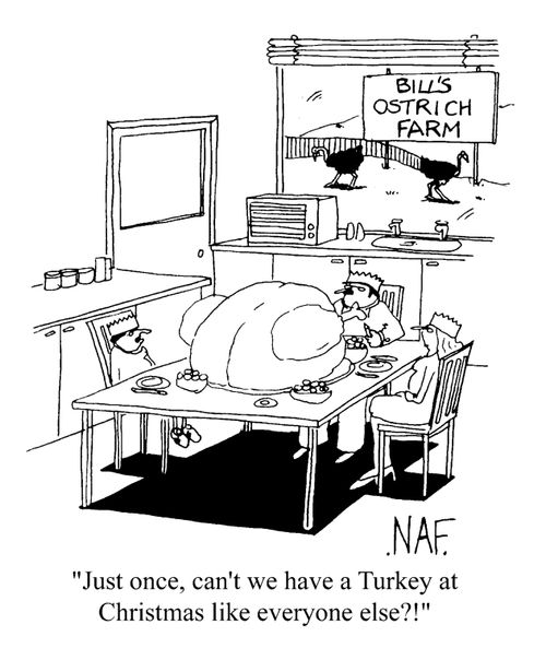 "Just once, can't we have turkey at Christmas like everyone else?!"
