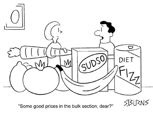 "Some good prices in the bulk section, Dear?"
