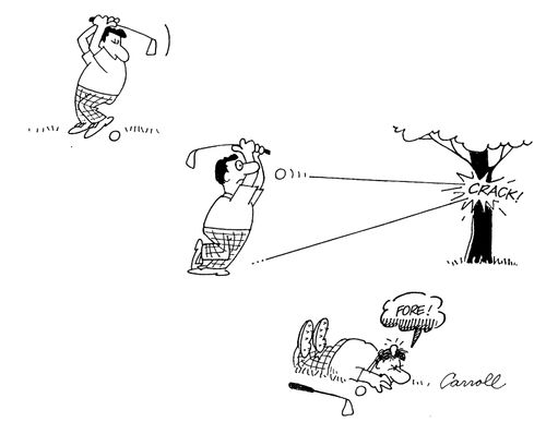 3 pictures 1)golfer swinging 2) ball hits tree and hits golfer 3) golfer calls out "Fore!"