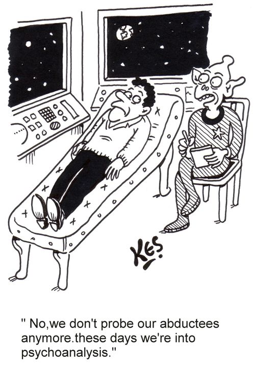'No, we don't probe our abductees anymore, these days we're into psychoanalysis.'