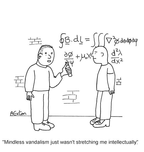 'Mindless vandalism just wasn't stretching me intellectually.'