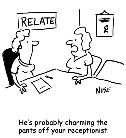 'He's probably charming the pants off your receptionist'