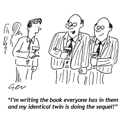 "I'm writing the book everyone has in them and my identical twin is doing the sequel!"