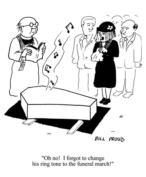 'Oh no!  I forgot to change his ring tone to the funeral march!'