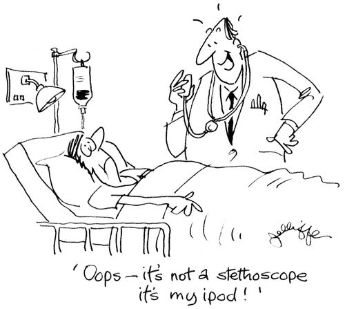 'Oops - it's not a stethoscope - it's my ipod!'