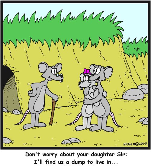 'Don't worry about your daughter Sir: I'll find us a dump to live in...'