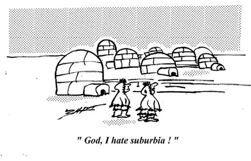 "God, I hate suburbia!"