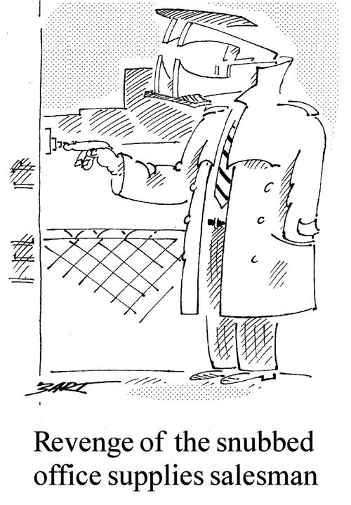 Revenge of the Snubbed Office Supplies Salesman.