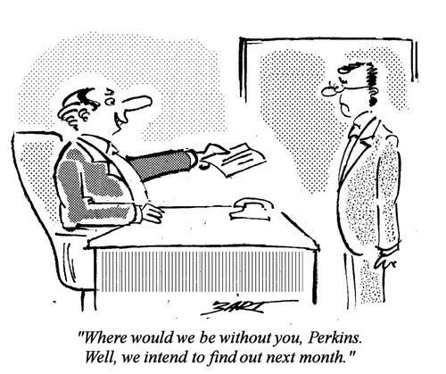 "Where would we be without you, Perkins. Well, we intend to find out next month."