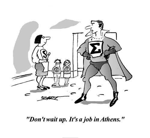 "Don't wait up. Its a job in Athens."