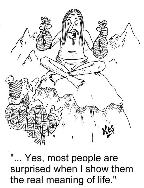 '... Yes, most people are surprised when I show them the real meaning of life.'