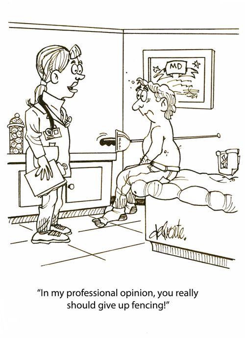 'In my professional opinion you really should give up fencing!'