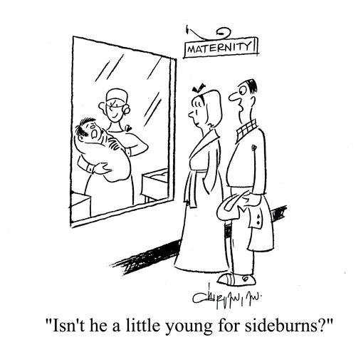 'Isn't he a little young for sideburns?'