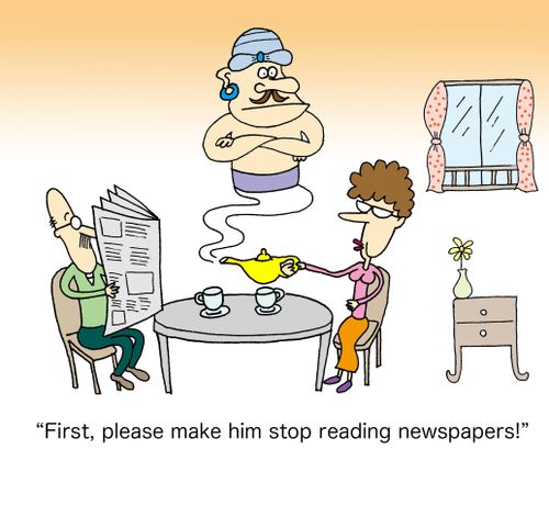 'First, please make him stop reading newspapers.'