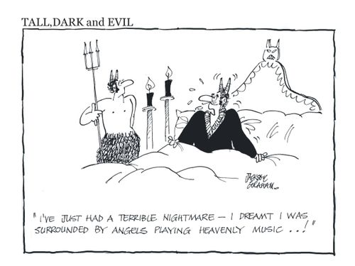 "I've just had a terrible nightmare - I dreamt I was surrounded by angels playing heavenly music..."