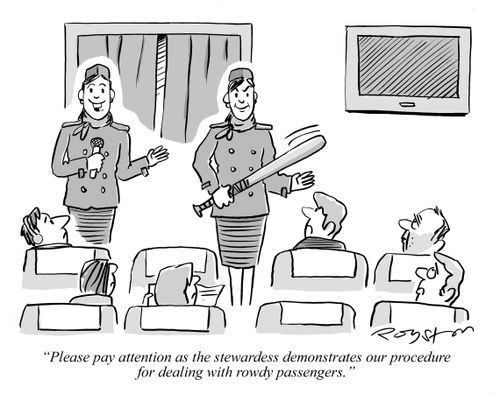 'Please pay attention as the stweardess demonstrates our procedure for dealing with rowdy passengers.' (She wields baseball bat)