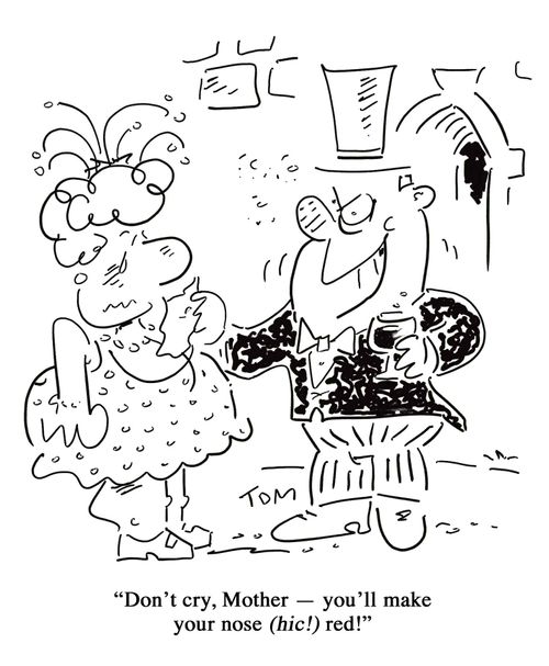'Don't cry, Mother �' you'll make your nose (hic!) red!'