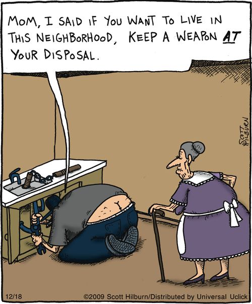 'Mom, I said if you want to live in this neighbourhood, keep a weapon at your disposal.'