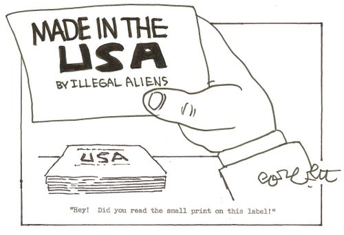 Made in the USA...by illegal aliens: 'Hey!  Did you read the samll print on this label!'
