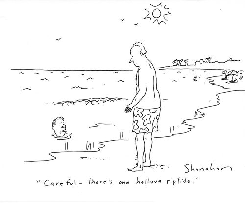 'Careful, there's on helluva riptide.'