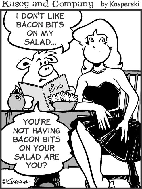 'I don't like bacon bits on my salad...'