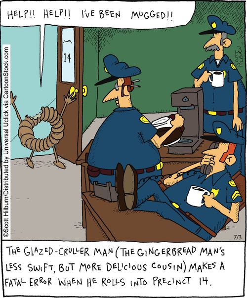 The glazed-cruller man (the gingerbread man's less swift, but more delicious cousin) makes a fatal error when he rolls into precinct 14.