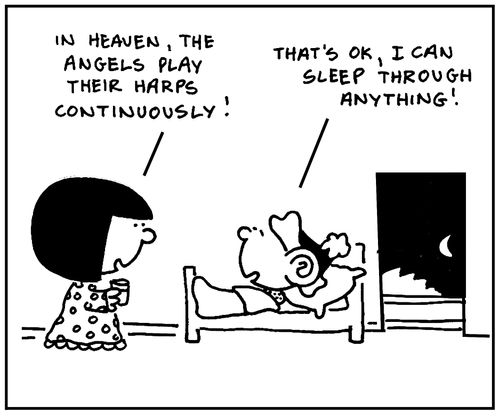 'In heaven, the angels play their harps continuously.'