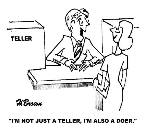 'I'm not just a teller, I'm also a doer.'