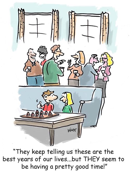 'They keep telling us these are the best years of our lives...but THEY seem to be having a pretty good time!'