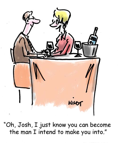 'Oh, Josh, I just know you can become the man I intend to make you into.'