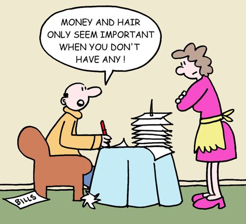 'Money and hair only seem important when you don't have any.'