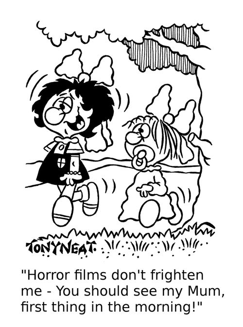 'Horror films don't frighten me - You should see my Mum, first thing in the morning!'