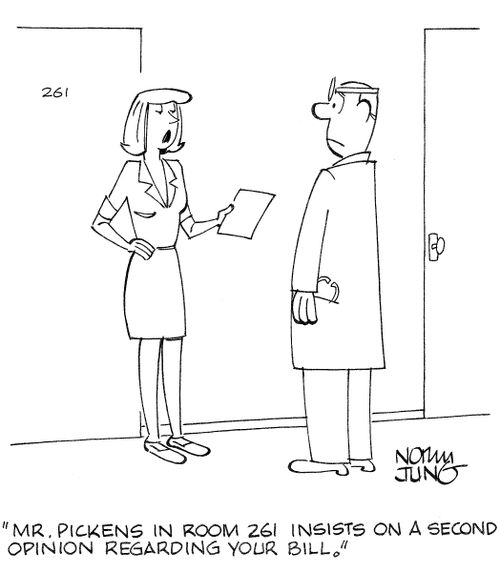'Mr. Pickens in room 261 insists on a second opinion regarding your bill.'