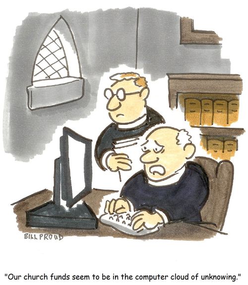 'Our church funds seem to be in the computer cloud of unknowing.'