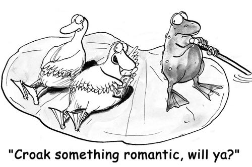 'Croak something romantic, will ya?'