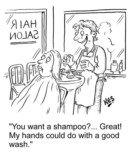 'You want a shampoo?... Great! My hands could do with a good wash.'