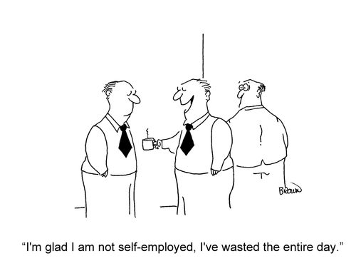 'I'm glad I am not self-employed, I've wasted the entire day.'