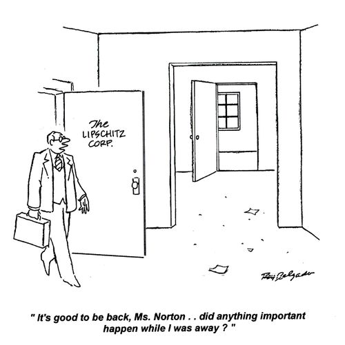 'It's good to be back, Ms. Norton.. did anything important happen while I was away?'