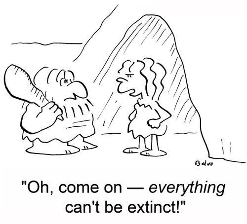 'Oh, come on -- everything can't be extinct!'
