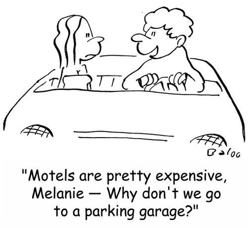 'Motels are pretty expensive, Melanie -- Why don't we go to a parking garage?'