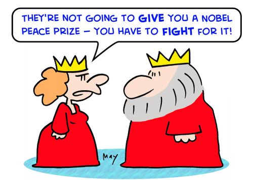 'They're not just going to GIVE you a Nobel Peace Prize -- you have to FIGHT for it!'