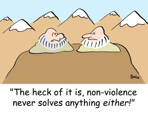 'The heck of it is, non-violence never solves anything either!'