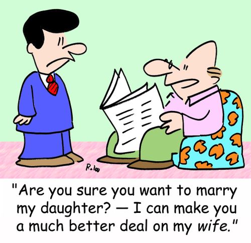 'Are you sure you want to marry my daughter? -- I can make you a much better deal on my WIFE.'